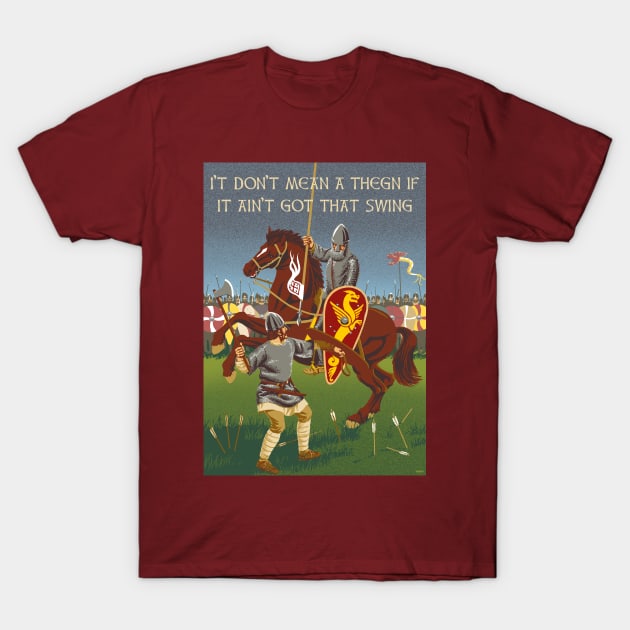 It Don't Mean a Thegn... T-Shirt by WonderWebb